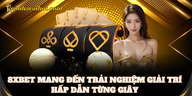 8xbet mang đến trải nghiệm giải trí hấp dẫn từng giây