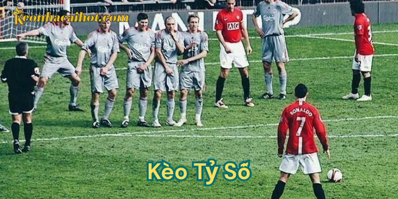 Kèo tỷ số kèo nhà cái