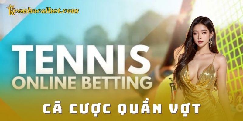 Cá cược quần vợt - kèo nhà cái