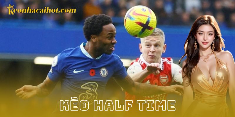 Cách soi và chiến thuật kèo Half Time hiệu quả