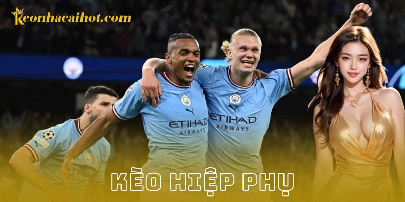 Kèo hiệp phụ là gì?