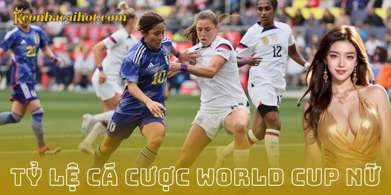 Lưu ý khi cá cược World Cup nữ