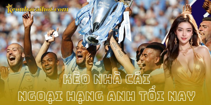 Tổng quan về trận đấu tối nay