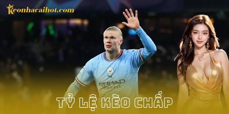 Tỷ lệ kèo chấp là gì và vì sao quan trọng