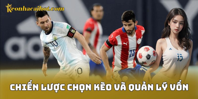 Chiến lược chọn kèo và quản lý vốn