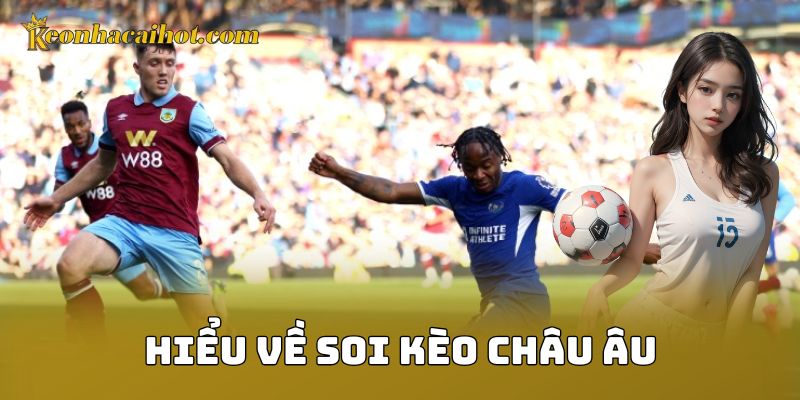 Hiểu về soi kèo châu Âu