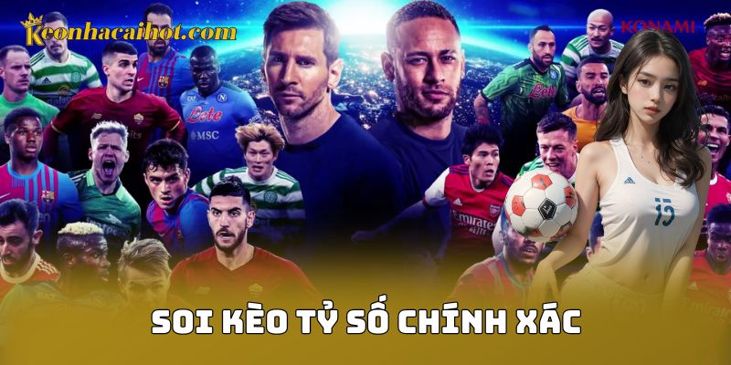 Soi Kèo Tỷ Số Chính Xác