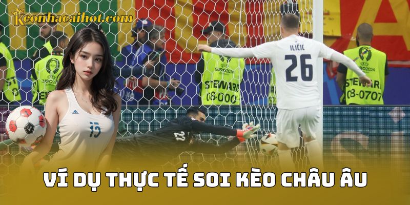 Ví dụ thực tế soi kèo châu Âu