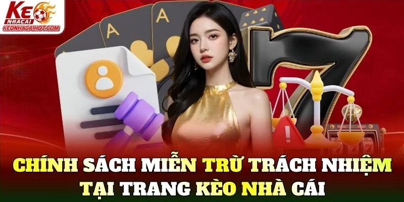Chính sách miễn trừ trách nhiệm tại trang kèo nhà cái