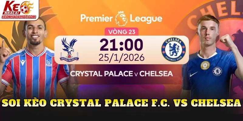 Soi Kèo Crystal Palace F.C. vs Chelsea