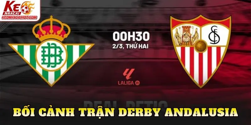 Bối cảnh trận Derby Andalusia