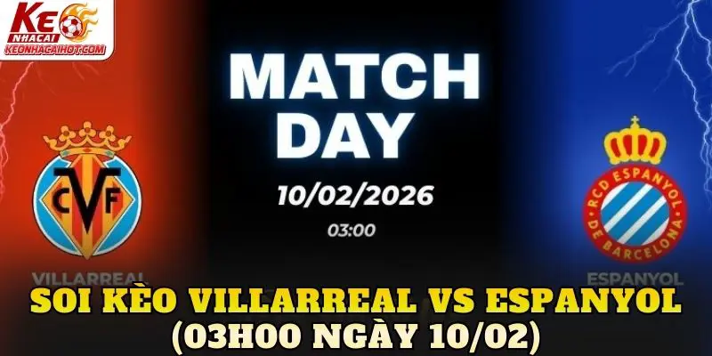 Soi Kèo Villarreal vs Espanyol (03h00 Ngày 10/02)