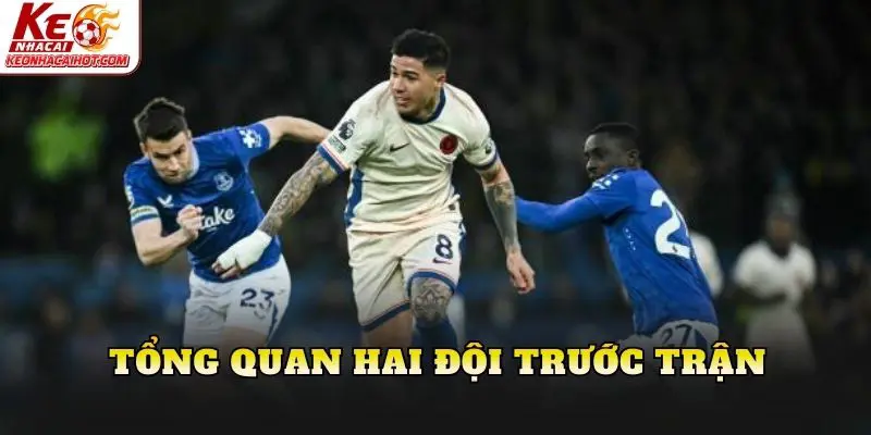 Tổng quan hai đội trước trận