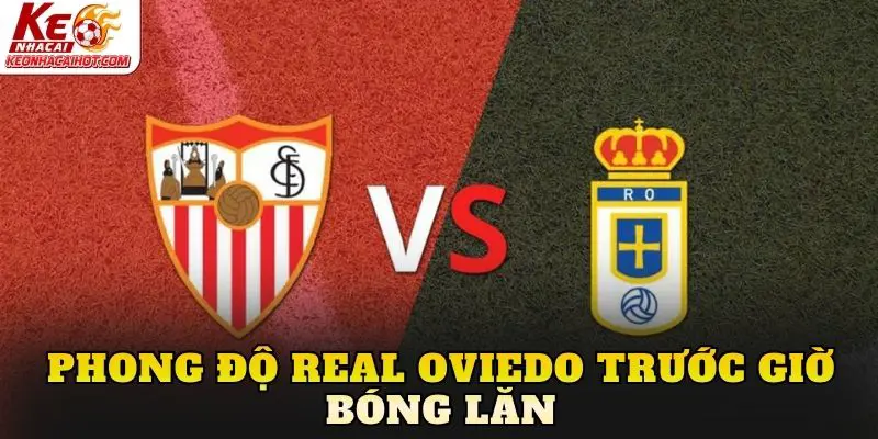 Phong độ Real Oviedo trước giờ bóng lăn