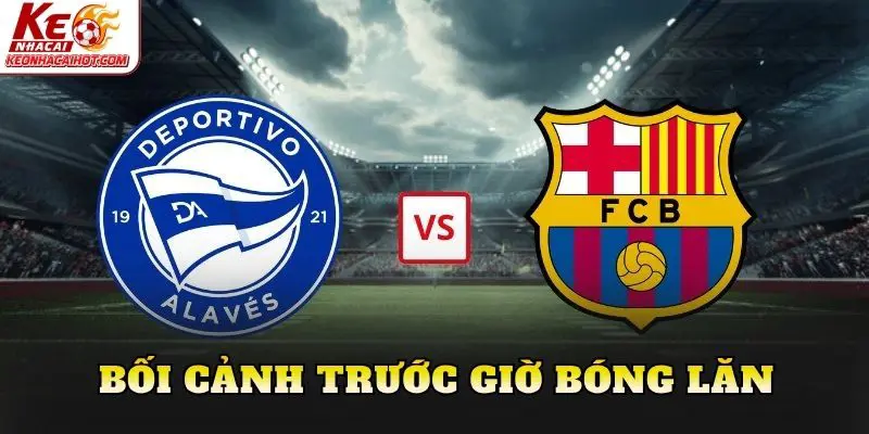 Bối cảnh trước giờ bóng lăn