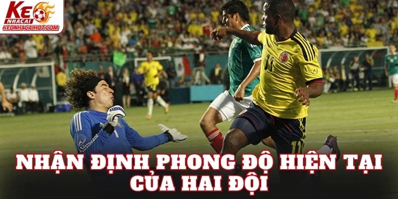 Nhận định phong độ hiện tại của hai đội