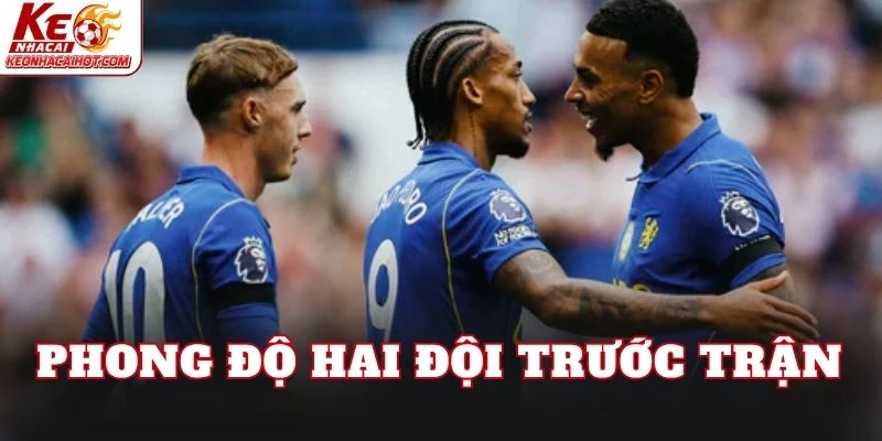 Phong độ hai đội trước trận