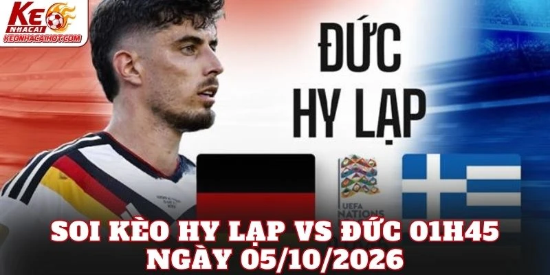 Soi Kèo Hy Lạp Vs Đức 01h45 Ngày 05/10/2026